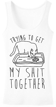 Trying-To-Get-My-Shit-Together-Cat-In-The-Litter-Box-Womens-Tank-Top-Shirt-Small-0